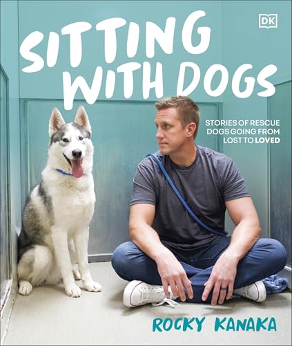 Read Sitting with Dogs: Stories of Rescue Dogs Going from Lost to Loved