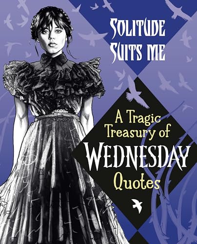 Read Solitude Suits Me: A Tragic Treasury of Wednesday Quotes