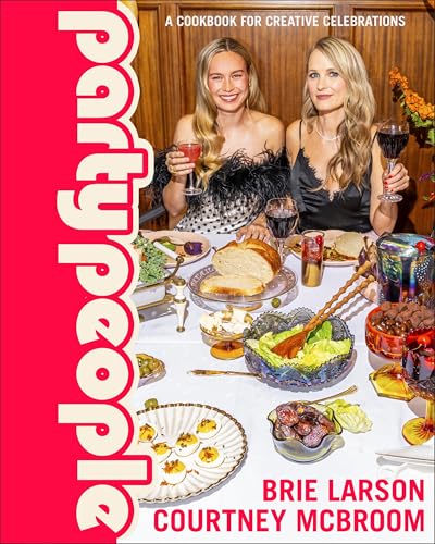 Read Party People: A Cookbook for Creative Celebrations