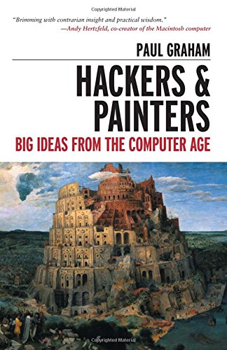 Hackers & Painters: Big Ideas from the Computer Age