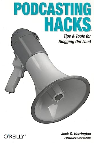 Podcasting Hacks: Tips and Tools for Blogging Out Loud book cover