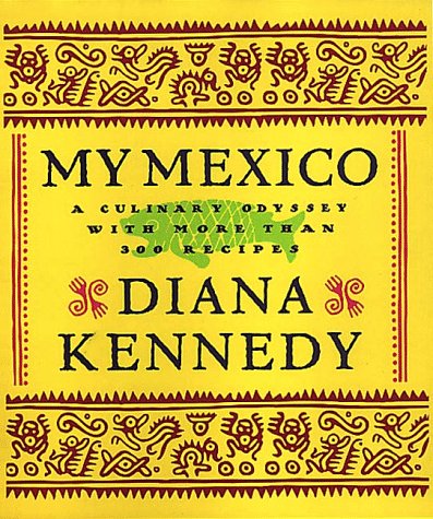 My Mexico: A Culinary Odyssey with More Than 300 Recipes book cover