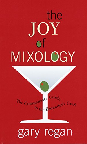 The Joy of Mixology: The Consummate Guide to the Bartender's Craft book cover