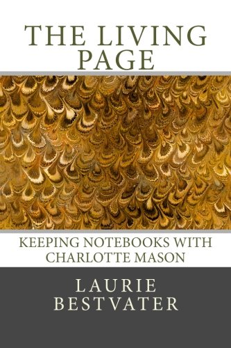 The Living Page: Keeping Notebooks With Charlotte Mason book cover