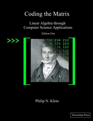 Coding the Matrix: Linear Algebra Through Computer Science Applications book cover