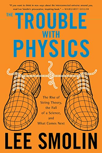 The Trouble with Physics: The Rise of String Theory, the Fall of a Science and What Comes Next book cover