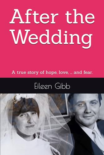 After the Wedding: A true story of hope, love, ... and fear.