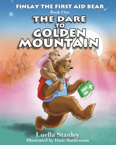 The Dare to Golden Mountain (Finlay the First Aid Bear, #1)