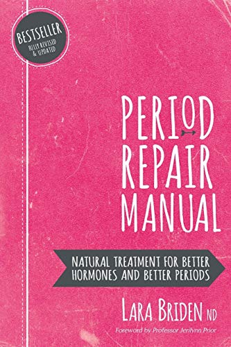 Period Repair Manual: Natural Treatment for Better Hormones and Better Periods book cover