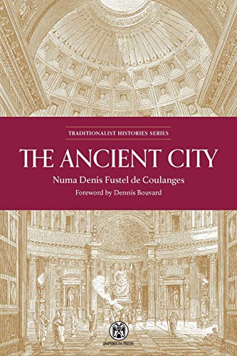 The Ancient City: A Study on the Religion, Laws, and Institutions of Greece and Rome