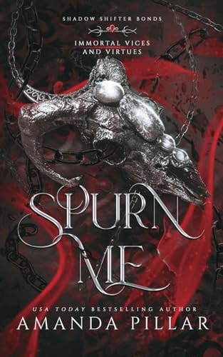 Read Spurn Me (Immortal Vices and Virtues: Shadow Shifter Bonds, #4)