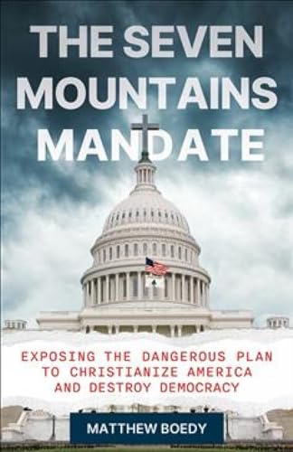Read The Seven Mountains Mandate: Exposing the Dangerous Plan to Christianize America and Destroy Democracy