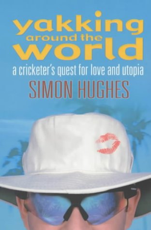 Yakking Around the World: A Cricketer's Quest for Love and Utopia book cover