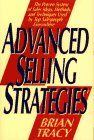 Advanced Selling Strategies: The Proven System of Sales Ideas, Methods, and Techniques Used by Top Salespeople book cover