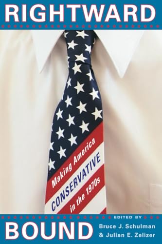 Read Rightward Bound: Making America Conservative in the 1970s
