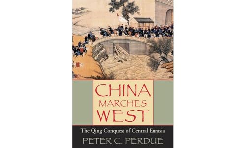 China Marches West: The Qing Conquest of Central Eurasia book cover