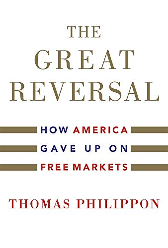 The Great Reversal: How America Gave up on Free Markets