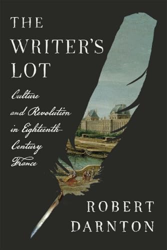 Read The Writer's Lot: Culture and Revolution in Eighteenth-Century France