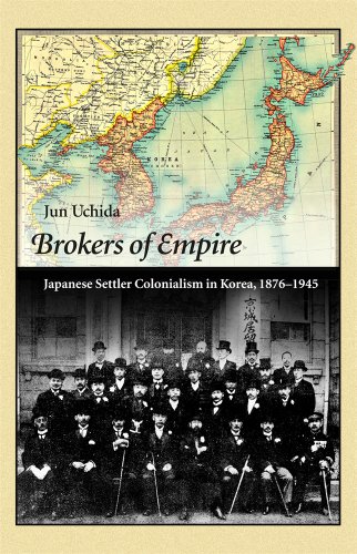 Brokers of Empire: Japanese Settler Colonialism in Korea, 1876-1945 book cover