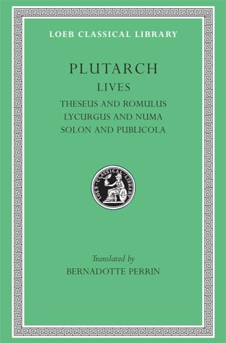 Plutarch Lives, I, Theseus and Romulus. Lycurgus and Numa. Solon and Publicola