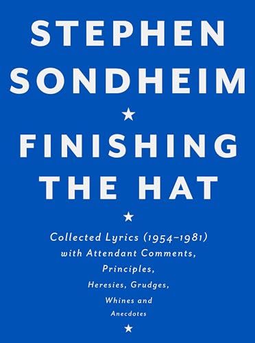 Finishing the Hat: Collected Lyrics, 1954-1981, With Attendant Comments, Principles, Heresies, Grudges, Whines, and Anecdotes book cover