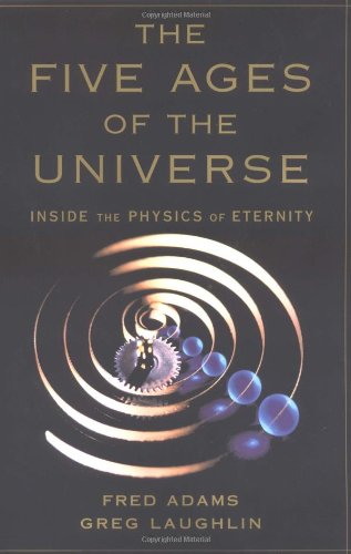 The Five Ages of the Universe: Inside the Physics of Eternity