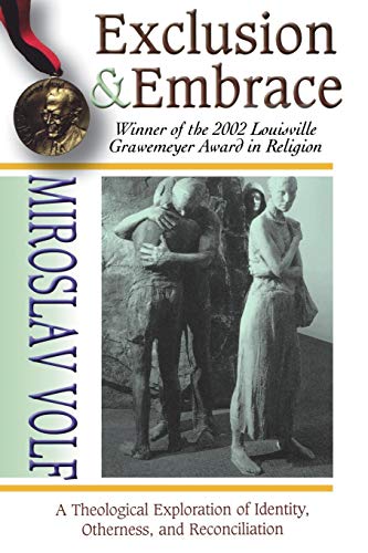 Exclusion & Embrace: A Theological Exploration of Identity, Otherness, and Reconciliation book cover