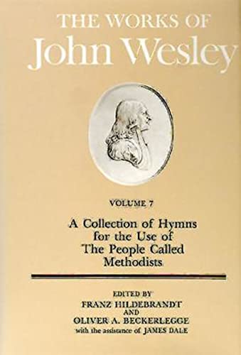 The Works of John Wesley Volume 7: A Collection of Hymns for the Use of the People Called Methodists book cover