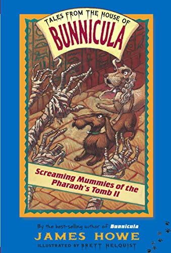 Screaming Mummies of the Pharaoh's Tomb II (Tales from the House of Bunnicula, #4)