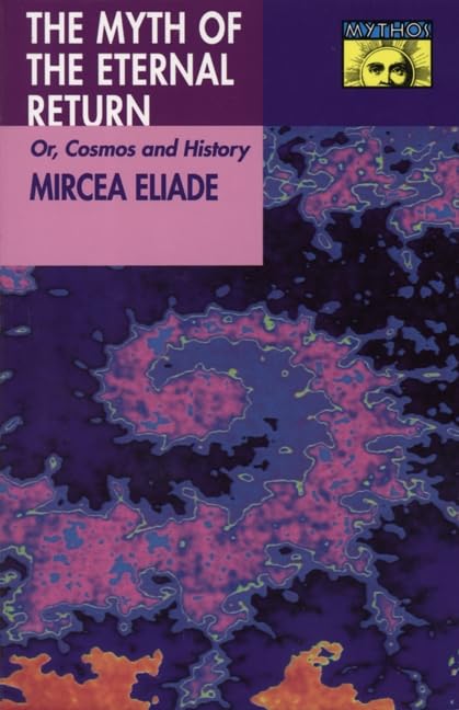 The Myth of the Eternal Return or, Cosmos and History book cover