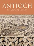 Antioch The Lost Ancient City