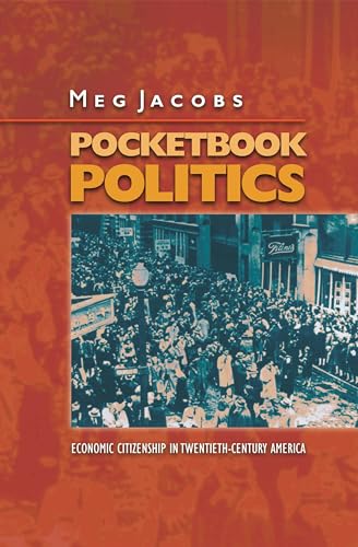 Read Pocketbook Politics: Economic Citizenship in Twentieth-Century America (Politics and Society in Modern America)