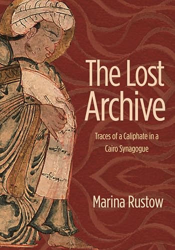 The Lost Archive: Traces of a Caliphate in a Cairo Synagogue book cover