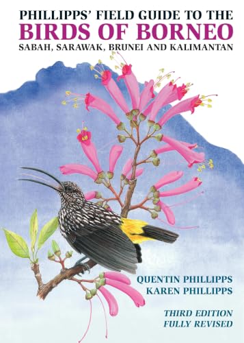 Phillipps' Field Guide to the Birds of Borneo: Sabah, Sarawak, Brunei, and Kalimantan - Fully Revised Third Edition book cover