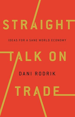 Straight Talk on Trade: Ideas for a Sane World Economy