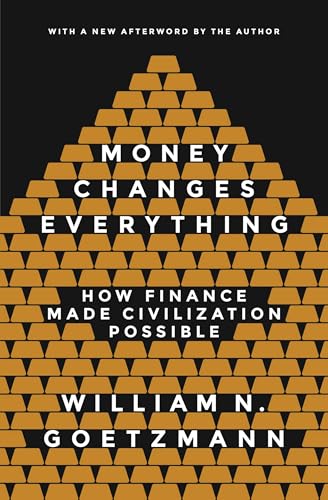 Money Changes Everything: How Finance Made Civilization Possible