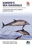 Europe's Sea Mammals Including the Azores, Madeira, the Canary Islands and Cape Verde