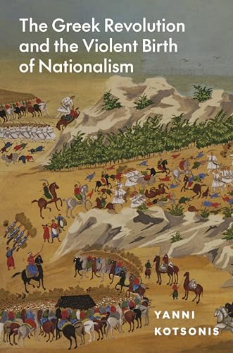 The Greek Revolution and the Violent Birth of Nationalism