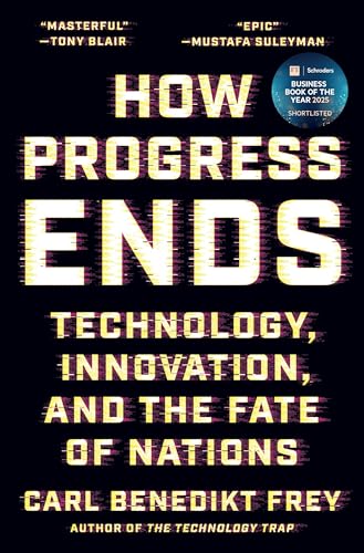 How Progress Ends: Technology, Innovation, and the Fate of Nations