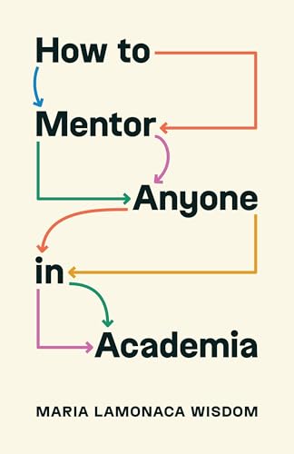 Read How to Mentor Anyone in Academia (Skills for Scholars)