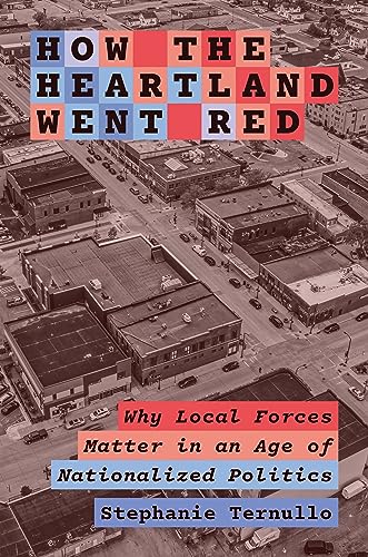 Read How the Heartland Went Red: Why Local Forces Matter in an Age of Nationalized Politics (Princeton Studies in American Politics)