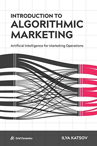 Introduction to Algorithmic Marketing: Artificial Intelligence for Marketing Operations book cover