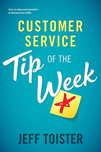 Customer Service Tip of the Week: Over 52 ideas and reminders to sharpen your skills book cover