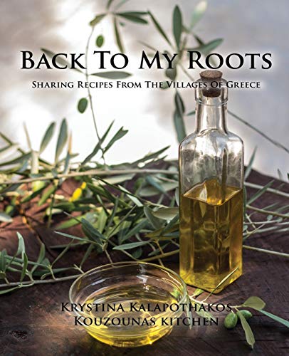 Back To My Roots: Sharing Recipes From The Villages Of Greece book cover
