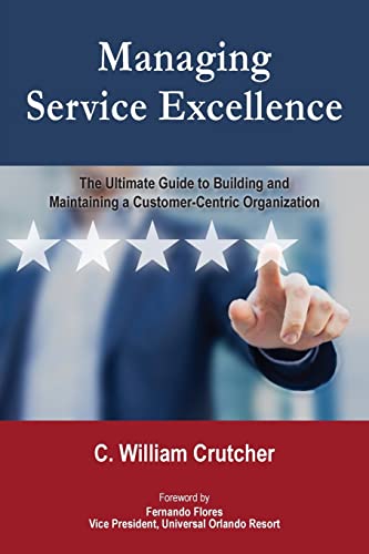 Managing Service Excellence: The Ultimate Guide to Building and Maintaining a Customer-Centric Organization book cover