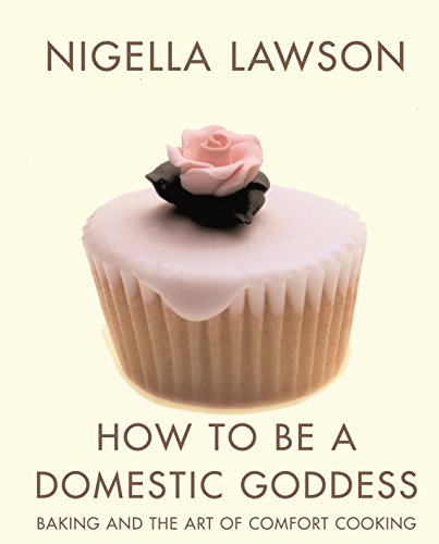 How to Be a Domestic Goddess: Baking and the Art of Comfort Cooking book cover
