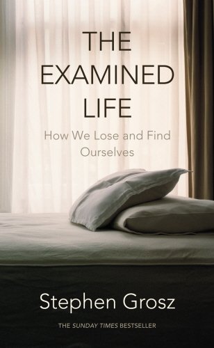 The Examined Life: How We Lose and Find Ourselves