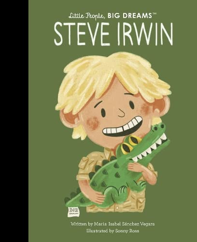 Read Steve Irwin (Little People, BIG DREAMS)