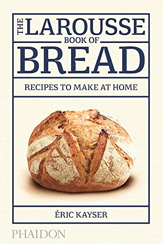 The Larousse Book of Bread: 80 Recipes to Make at Home book cover