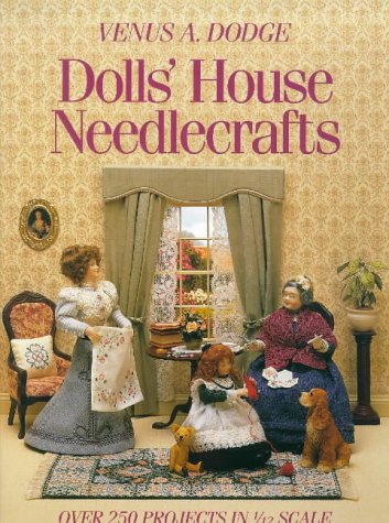 Dolls' House Needlecrafts: Over 250 Projects in 1/12 Scale book cover